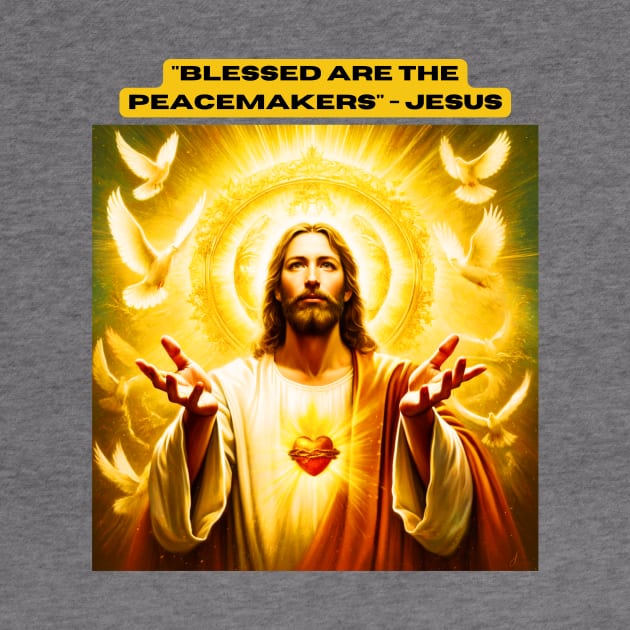 "Blessed are the peacemakers." - Jesus by St01k@